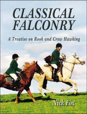 Classical Falconry: A Treatise on Rook and Crow Hawking