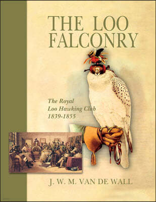 Loo Falconry: The Royal Loo Hawking Club, 1839 - 1855