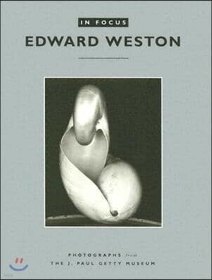 In Focus: Edward Weston: Photographs from the J. Paul Getty Museum