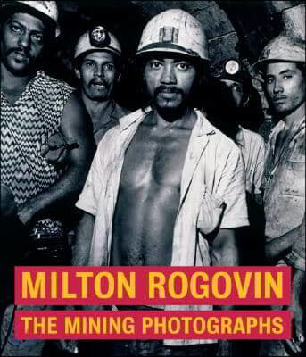 Milton Rogavin ? The Mining Photographs