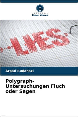Verlag Unser Wissen Polygraph-Untersuchungen Fluch oder Segen