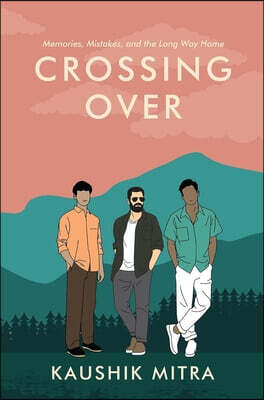 Crossing Over: Memories, Mistake, and the Long Way Home