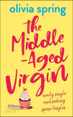 The Middle-Aged Virgin: Newly Single And Seeking Spine-Tingles...