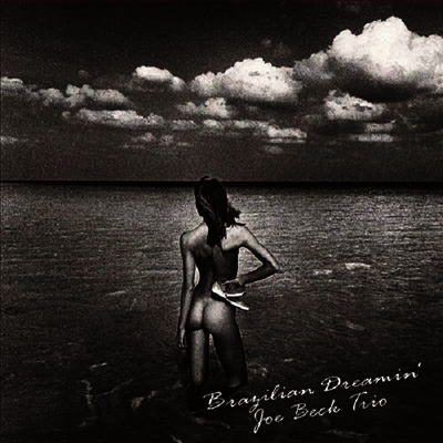 Joe Beck Trio — Brazilian Dreamin' (Venus Hyper Magnum Sound)(Gatefold) 앨범 커버