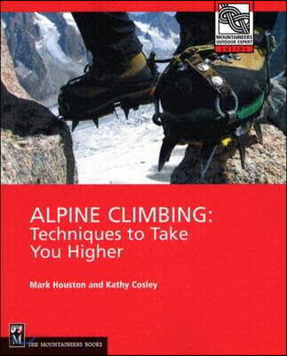 Alpine Climbing: Techniques to Take You Higher