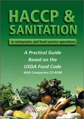 HACCP & Sanitation in Restaurants and Food Service Operations: A Practical Guide Based on the FDA Food Code [With CDROM]