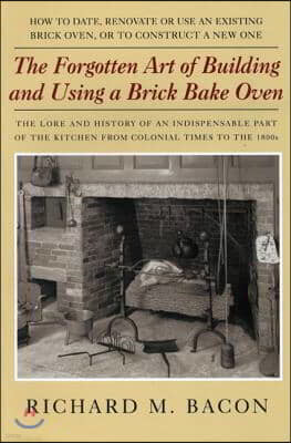 The Forgotten Art of Building and Using a Brick Bake Oven