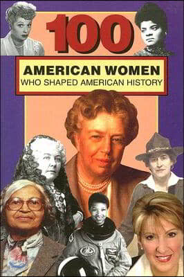 100 American Women Who Shaped American History