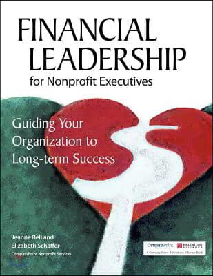 Financial Leadership for Nonprofit Executives: Guiding Your Organization to Long-Term Success