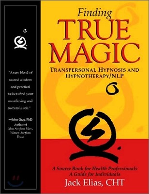 Finding True Magic: Transpersonal Hypnosis and Hypnotherapy/Nlp