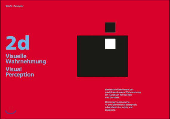 2D Visual Perception: Elementary Phenomena of Two-Dimensional Perception. a Handbook for Artists and Designers