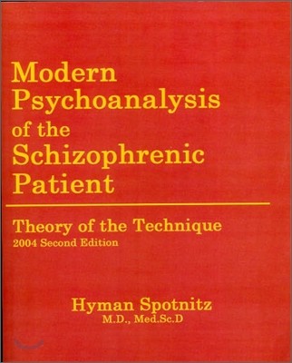 Modern Psychoanalysis of the Schizophrenic Patient: Theory of the Technique