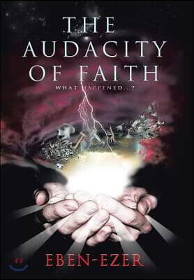 The Audacity of Faith: What Happened...?