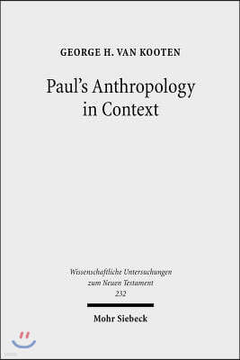 Paul's Anthropology in Context: The Image of God, Assimilation to God, and Tripartite Man in Ancient Judaism, Ancient Philosophy and Early Christianit