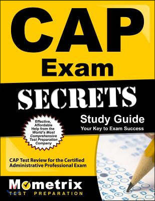 CAP Exam Secrets, Study Guide: CAP Test Review for the Certified Administrative Professional Exam