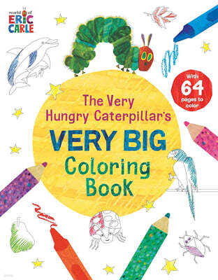 The Very Hungry Caterpillar's Very Big Coloring Book