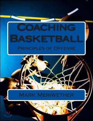 Coaching Basketball: Principles of Offense