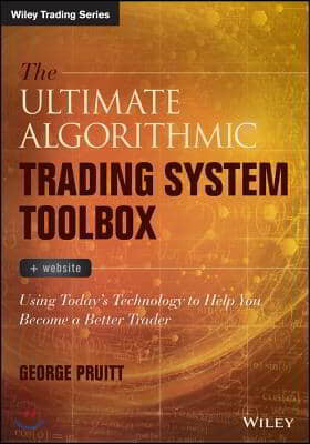 The Ultimate Algorithmic Trading System Toolbox + Website: Using Today's Technology to Help You Become a Better Trader