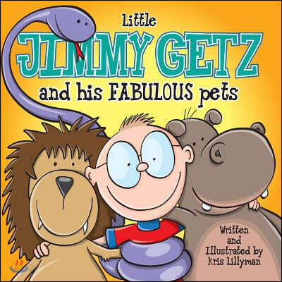 Little Jimmy Getz and His Fabulous Pets: All Creatures Great and Small - This Boy Has Got Them All!