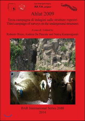 Ahlat 2009: Terza campagna di indagini sulle strutture rupestri / Third campaign of surveys on the underground structures