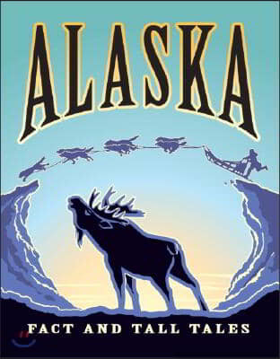 Alaska, Fact and Tall Tales