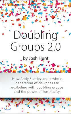 Createspace Independent Pub Doubling Groups 2.0: How Andy Stanley and a whole generation of churches are exploding with doubling groups and the power of hospitality.