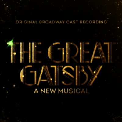 O.B.C.R. - Great Gatsby: A New Musical (위대한 개츠비 : 뮤지컬) (Original Broadway Cast Recording)(CD)