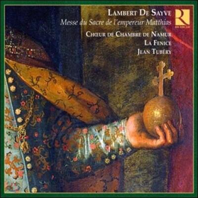 La Fenice 람베르 드 사이베: 마티아스 황제 대관식 미사 (Lambert De Sayve: Messe De Sacre De L’Empereur Matthias)