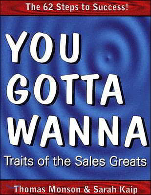 You Gotta Wanna: Traits of the Sales Greats