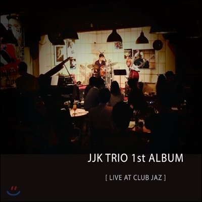  Ʈ (JJK Trio) - Live At Club Jaz