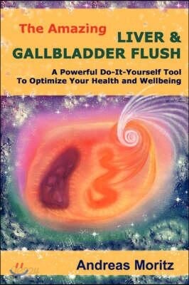 The Amazing Liver & Gallbladder Flush