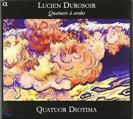 Quatuor Diotima 루시엥 뒤로수아: 현악 사중주 (Lucien Durosoir: Quatuors a Cordes)
