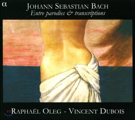 Raphael Oleg 패러디와 편곡 사이 - 바흐: 신포니아, 바이올린 소나타 외 (Entre Parodies et Transcriptions - Bach: Sinfonia BWV29, 146, Violin Sonatas BWV1019a)