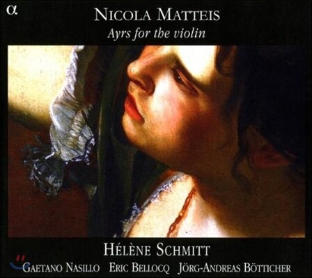 Helene Schmitt 니콜라 마티스: 바이올린을 위한 에어 (Nicola Matteis: Ayrs for the Violin)