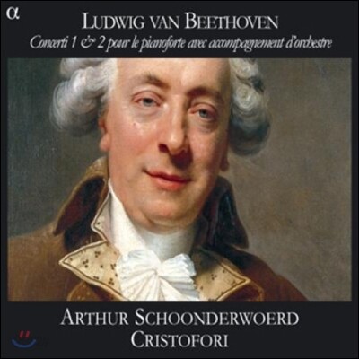 Arthur Schoonderwoerd 베토벤: 피아노포르테와 오케스트라를 위한 협주곡 1, 2번 (Beethoven: Concerti 1&2 pour le Pianoforte avec Accompagnement d'Orchestre)