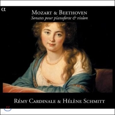 Remy Cardinale / Helene Schmitt 모차르트 / 베토벤: 바이올린 소나타 (Mozart / Beethoven: Sonatas for Pianoforte and Violin)