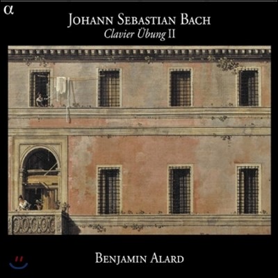 Benjamin Alard : ǹ  2 - Ż ְ,   (Bach: Clavier Uebung II - Italian Concerto BWV971, French Overture BWV831)