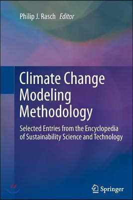 Climate Change Modeling Methodology: Selected Entries from the Encyclopedia of Sustainability Science and Technology