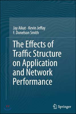 The Effects of Traffic Structure on Application and Network Performance