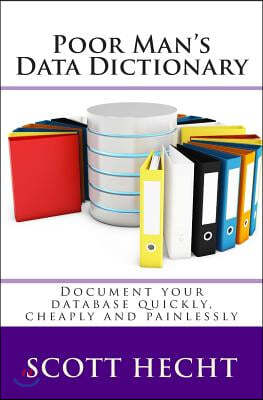 Poor Man's Data Dictionary: Document your database quickly, cheaply and painlessly