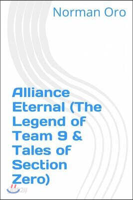 Alliance Eternal (The Legend of Team 9 & Tales of Section Zero)