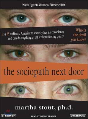 The Sociopath Next Door: The Ruthless Versus the Rest of Us