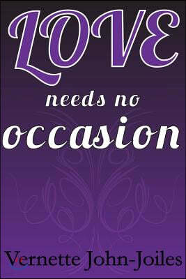 Love Needs No Occasion