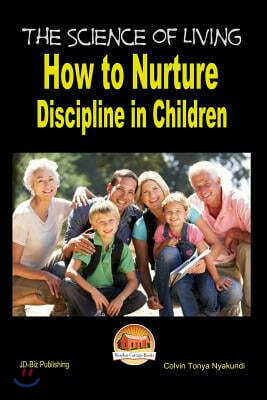 The Science of Living - How to Nurture Discipline in Children