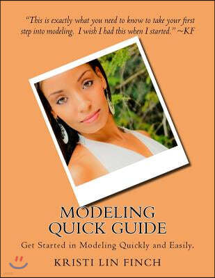 Modeling Quick Guide: Get Started in Modeling Quickly and Easily.