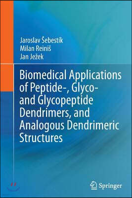 Biomedical Applications of Peptide-, Glyco- And Glycopeptide Dendrimers, and Analogous Dendrimeric Structures