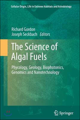 The Science of Algal Fuels: Phycology, Geology, Biophotonics, Genomics and Nanotechnology