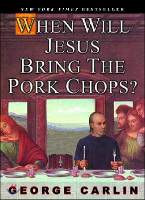 When Will Jesus Bring the Pork Chops?