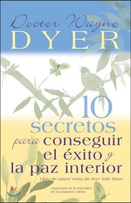 10 Secretos Para Conseguir El Exito Y La Paz Interior = 10 Secrets for Success and Inner Peace