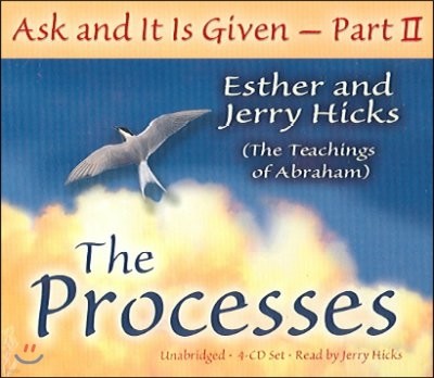 Ask & It Is Given: The Processes